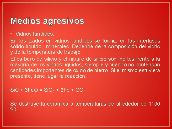 Medios agresivos • Vidrios fundidos: En los óxidos en vidrios fundidos se forma, en Medios agresivos • Vidrios fundidos: En los óxidos en vidrios fundidos se forma, en
