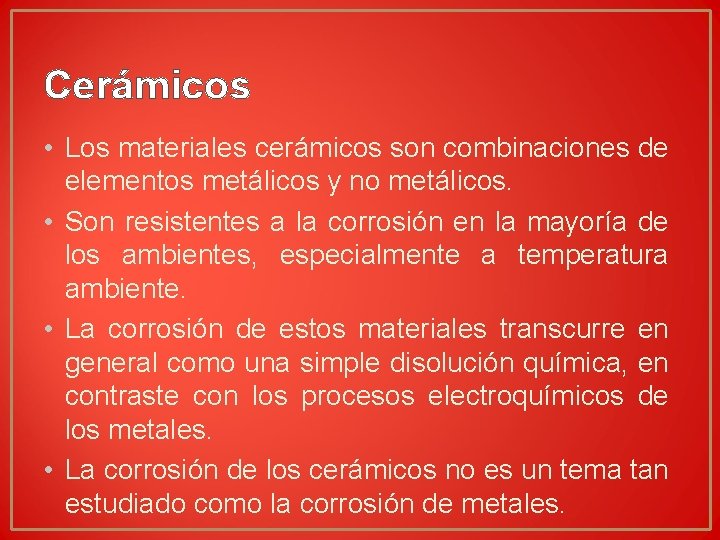 Cerámicos • Los materiales cerámicos son combinaciones de elementos metálicos y no metálicos. • Cerámicos • Los materiales cerámicos son combinaciones de elementos metálicos y no metálicos. •