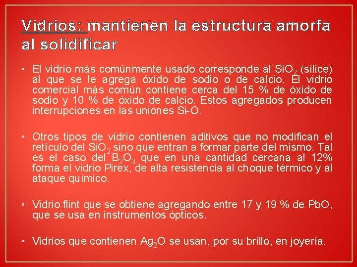 Vidrios: mantienen la estructura amorfa al solidificar • El vidrio más comúnmente usado corresponde Vidrios: mantienen la estructura amorfa al solidificar • El vidrio más comúnmente usado corresponde