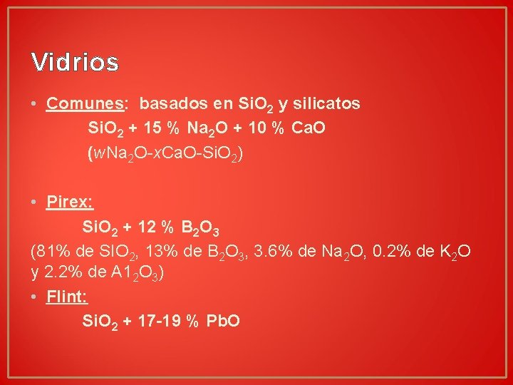 Vidrios • Comunes: basados en Si. O 2 y silicatos Si. O 2 + Vidrios • Comunes: basados en Si. O 2 y silicatos Si. O 2 +