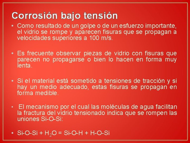 Corrosión bajo tensión • Como resultado de un golpe o de un esfuerzo importante, Corrosión bajo tensión • Como resultado de un golpe o de un esfuerzo importante,