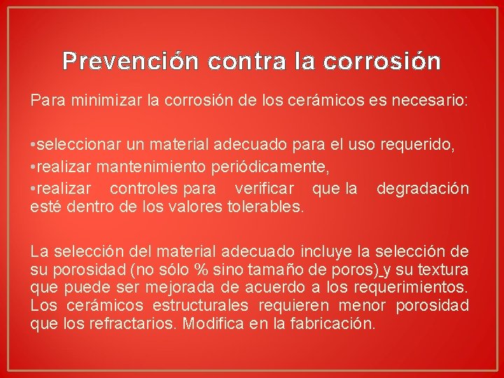 Prevención contra la corrosión Para minimizar la corrosión de los cerámicos es necesario: • Prevención contra la corrosión Para minimizar la corrosión de los cerámicos es necesario: •