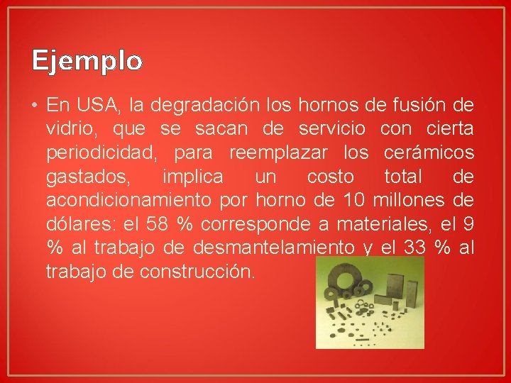 Ejemplo • En USA, la degradación los hornos de fusión de vidrio, que se Ejemplo • En USA, la degradación los hornos de fusión de vidrio, que se