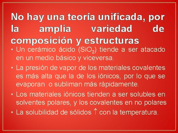No hay una teoría unificada, por la amplia variedad de composición y estructuras • No hay una teoría unificada, por la amplia variedad de composición y estructuras •