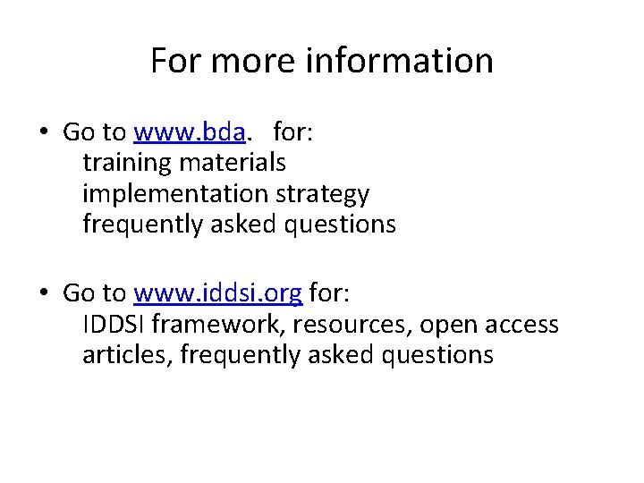 For more information • Go to www. bda. for: training materials implementation strategy frequently
