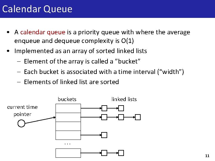 Calendar Queue • A calendar queue is a priority queue with where the average