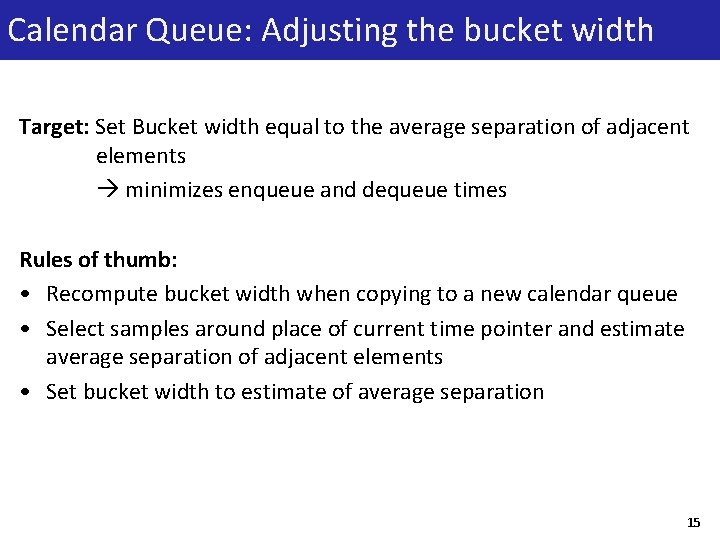 Calendar Queue: Adjusting the bucket width Target: Set Bucket width equal to the average