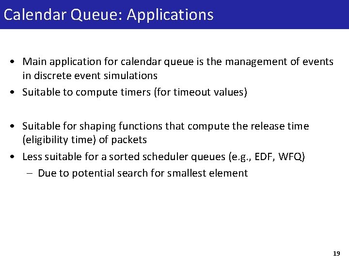 Calendar Queue: Applications • Main application for calendar queue is the management of events