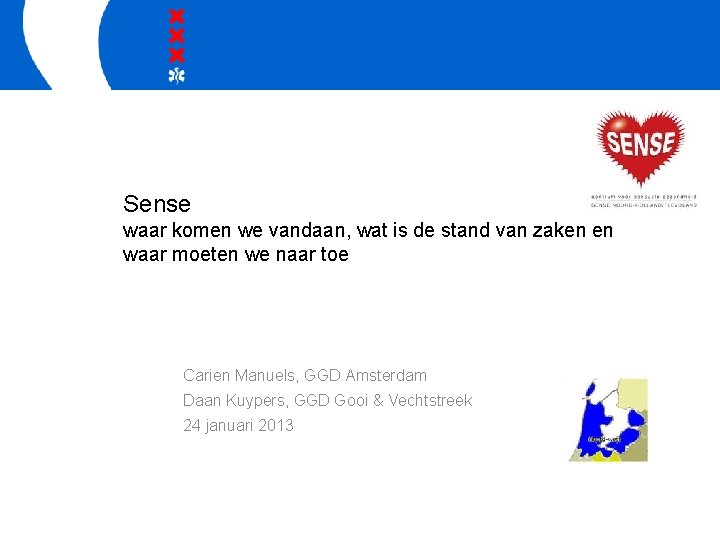 Sense waar komen we vandaan, wat is de stand van zaken en waar moeten