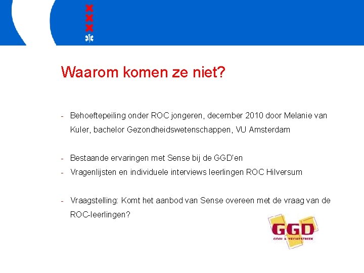 Waarom komen ze niet? - Behoeftepeiling onder ROC jongeren, december 2010 door Melanie van
