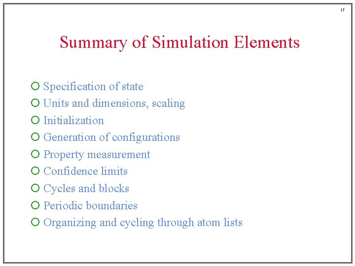 17 Summary of Simulation Elements ¡ Specification of state ¡ Units and dimensions, scaling