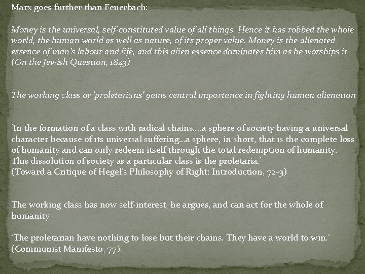 Marx goes further than Feuerbach: Money is the universal, self-constituted value of all things.