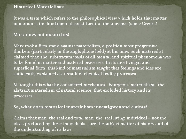 Historical Materialism: It was a term which refers to the philosophical view which holds