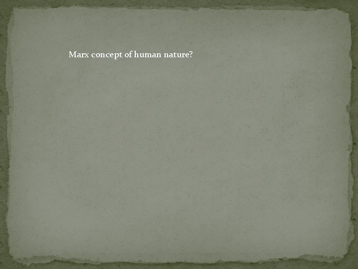 Marx concept of human nature? 