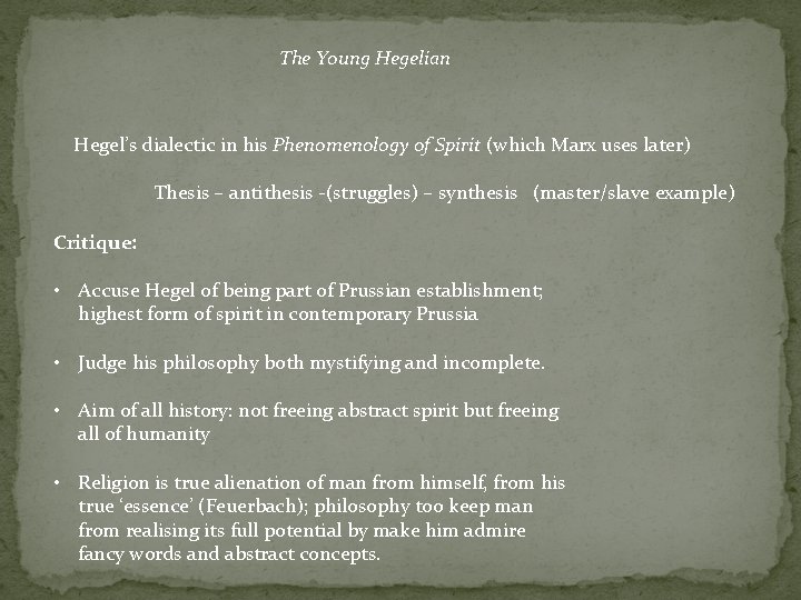 The Young Hegelian Hegel’s dialectic in his Phenomenology of Spirit (which Marx uses later)
