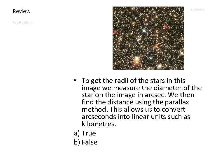 Review summary Recall column • To get the radii of the stars in this
