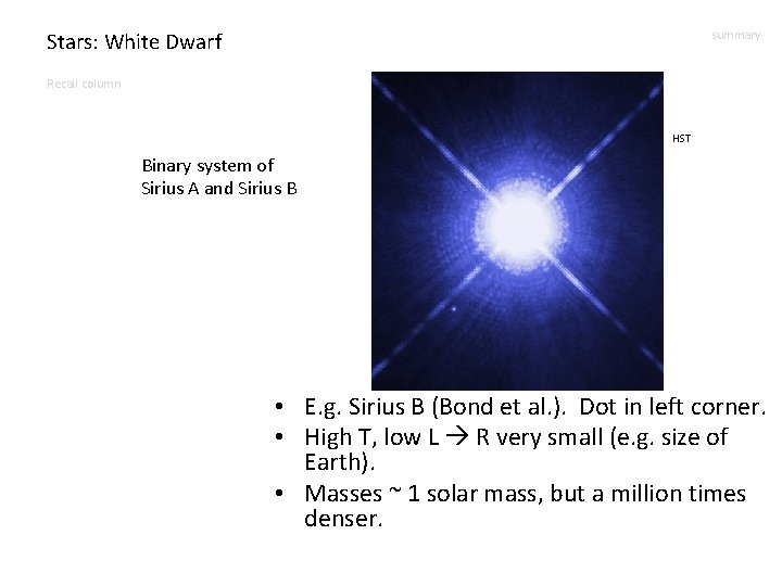 Stars: White Dwarf summary Recall column HST Binary system of Sirius A and Sirius
