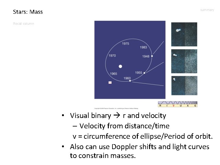 Stars: Mass summary Recall column • Visual binary r and velocity – Velocity from