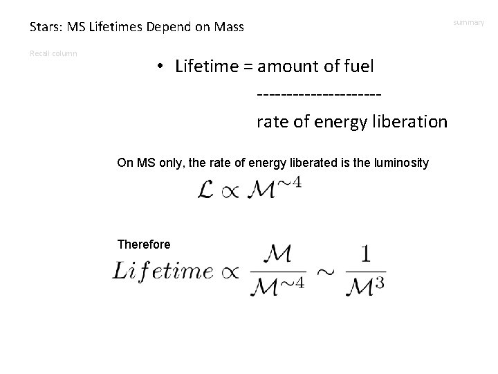 Stars: MS Lifetimes Depend on Mass Recall column • Lifetime = amount of fuel
