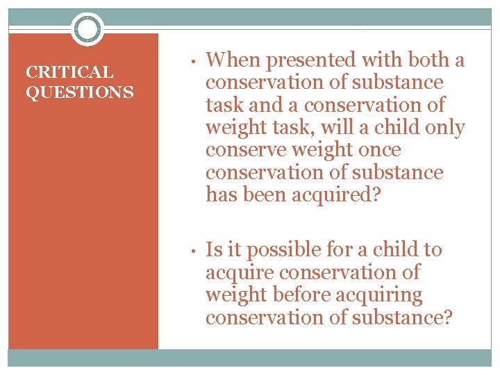 CRITICAL QUESTIONS • When presented with both a conservation of substance task and a CRITICAL QUESTIONS • When presented with both a conservation of substance task and a