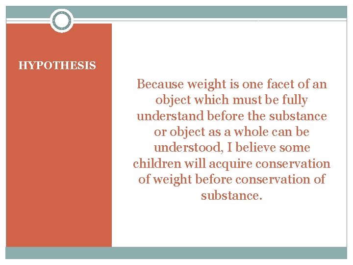 HYPOTHESIS Because weight is one facet of an object which must be fully understand HYPOTHESIS Because weight is one facet of an object which must be fully understand