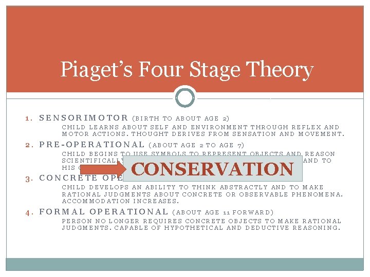 Piaget’s Four Stage Theory 1. SENSORIMOTOR (BIRTH TO ABOUT AGE 2) CHILD LEARNS ABOUT Piaget’s Four Stage Theory 1. SENSORIMOTOR (BIRTH TO ABOUT AGE 2) CHILD LEARNS ABOUT