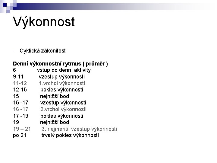 Výkonnost Cyklická zákonitost Denní výkonnostní rytmus ( průměr ) 6 vstup do denní aktivity