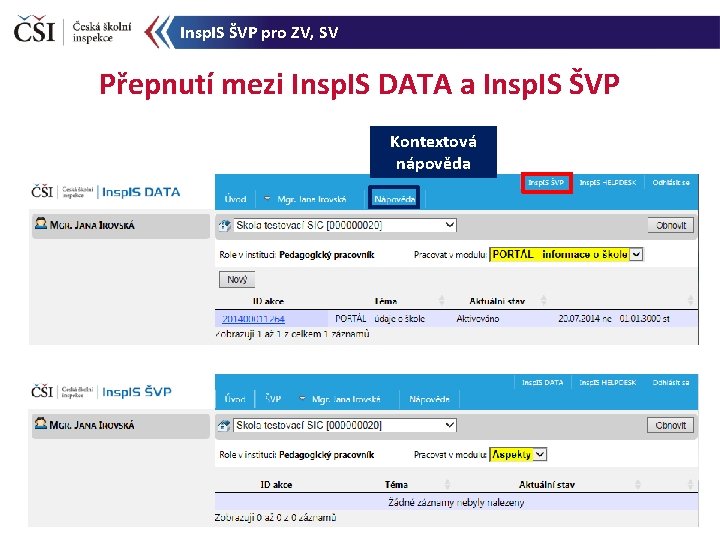 Insp. IS ŠVP pro ZV, SV Přepnutí mezi Insp. IS DATA a Insp. IS