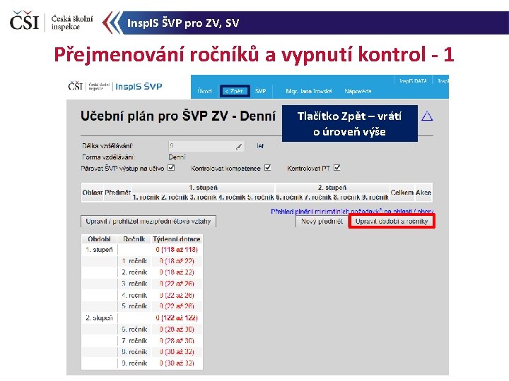 Insp. IS ŠVP pro ZV, SV Přejmenování ročníků a vypnutí kontrol - 1 Tlačítko