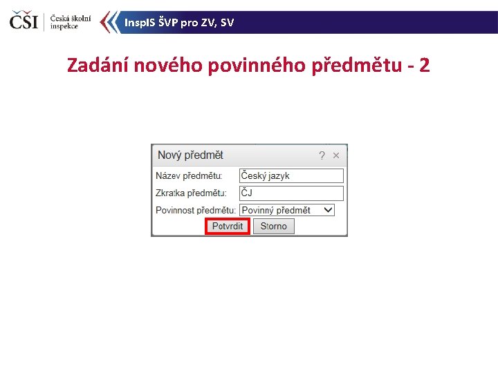 Insp. IS ŠVP pro ZV, SV Zadání nového povinného předmětu - 2 