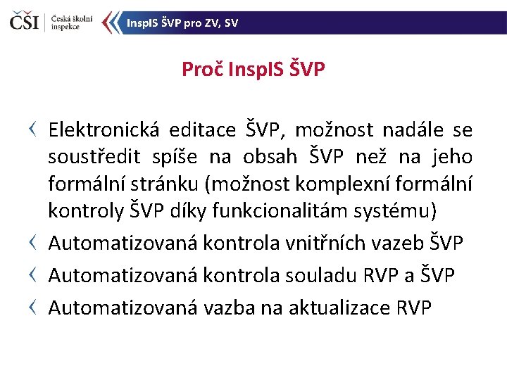Insp. IS ŠVP pro ZV, SV Proč Insp. IS ŠVP Elektronická editace ŠVP, možnost