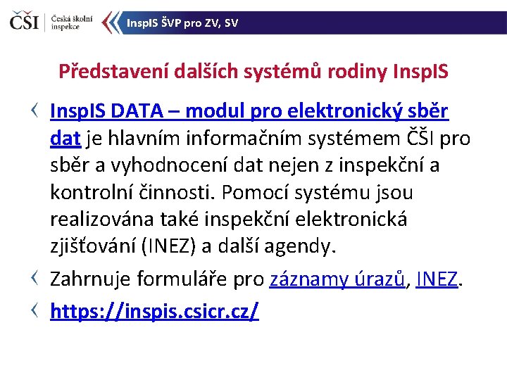 Insp. IS ŠVP pro ZV, SV Představení dalších systémů rodiny Insp. IS DATA –