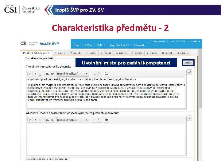 Insp. IS ŠVP pro ZV, SV Charakteristika předmětu - 2 Uvolnění místa pro zadání