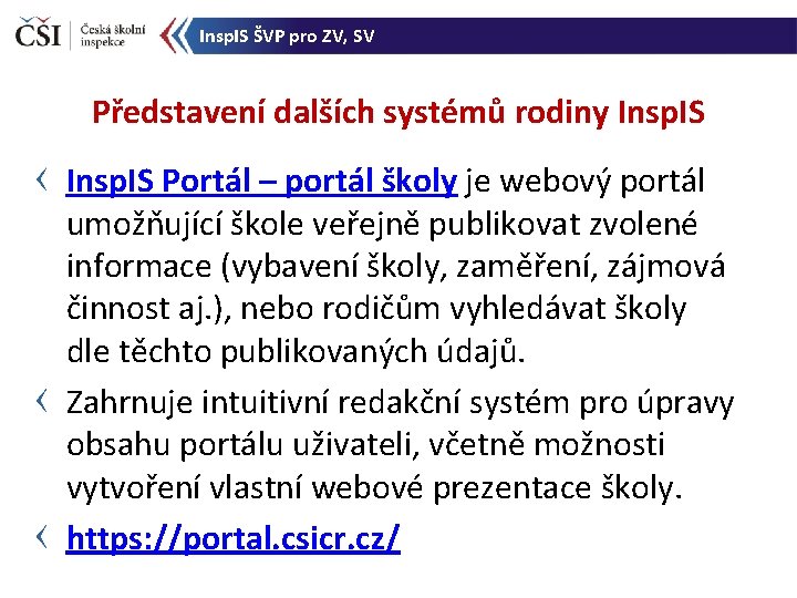 Insp. IS ŠVP pro ZV, SV Představení dalších systémů rodiny Insp. IS Portál –