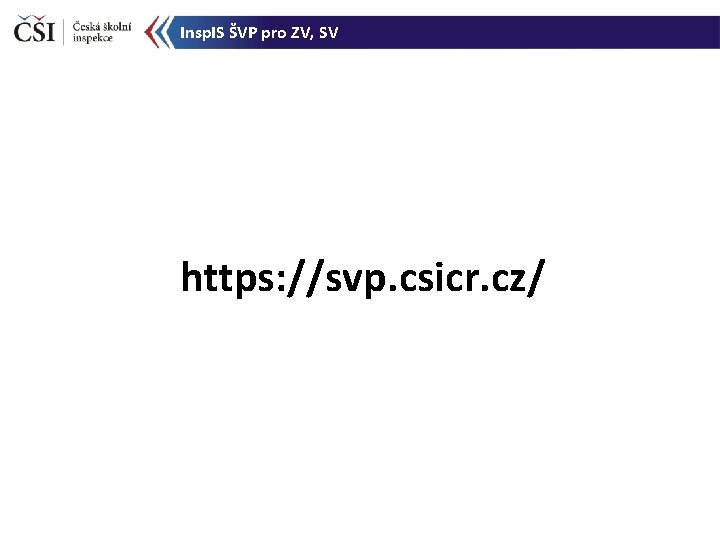 Insp. IS ŠVP pro ZV, SV https: //svp. csicr. cz/ 