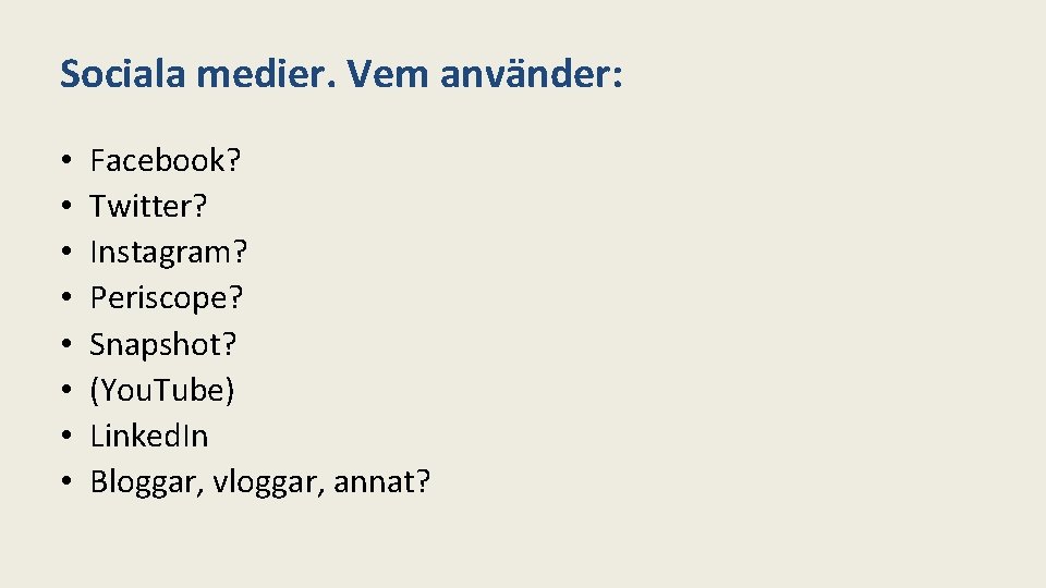 Sociala medier. Vem använder: • • Facebook? Twitter? Instagram? Periscope? Snapshot? (You. Tube) Linked.