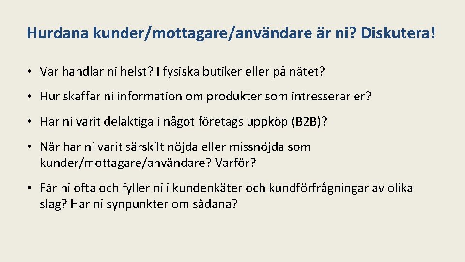 Hurdana kunder/mottagare/användare är ni? Diskutera! • Var handlar ni helst? I fysiska butiker eller