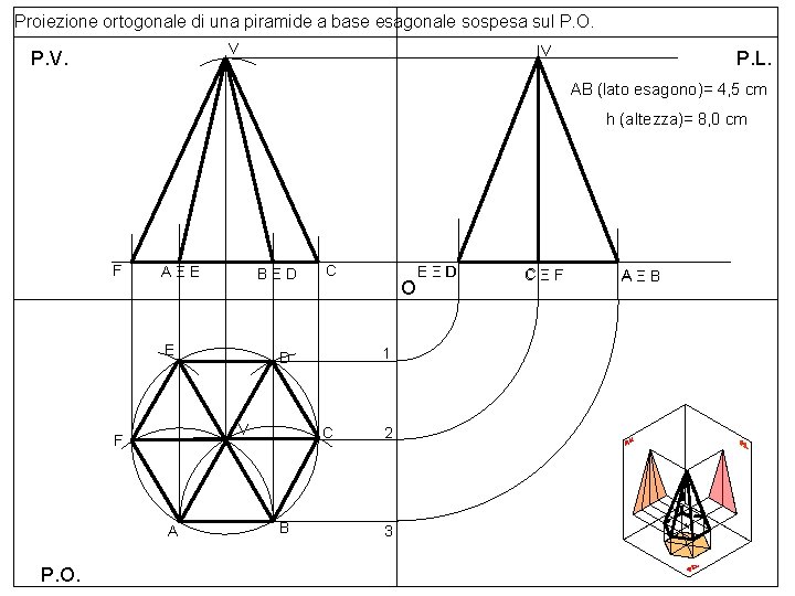 Proiezione ortogonale di una piramide a base esagonale sospesa sul P. O. V P.
