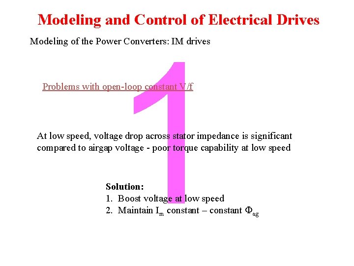 Modeling and Control of Electrical Drives 1 Modeling of the Power Converters: IM drives Modeling and Control of Electrical Drives 1 Modeling of the Power Converters: IM drives