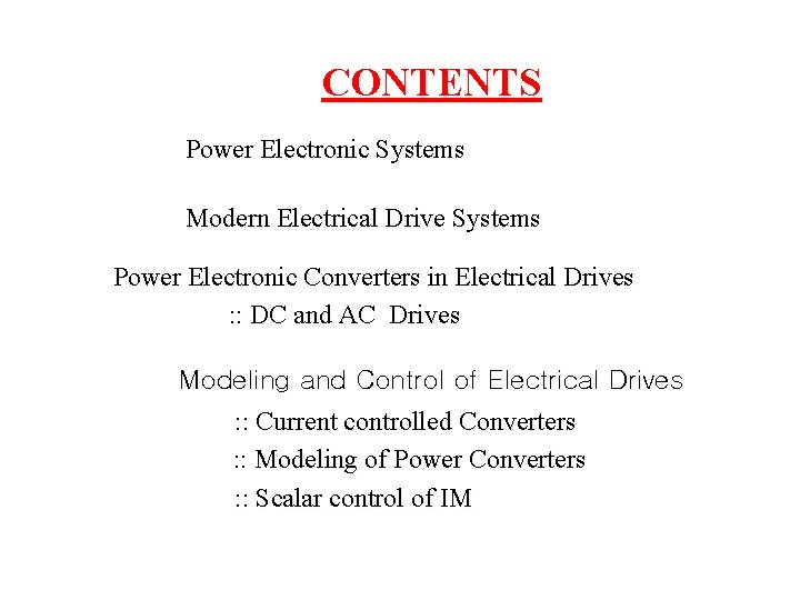 CONTENTS Power Electronic Systems Modern Electrical Drive Systems Power Electronic Converters in Electrical Drives CONTENTS Power Electronic Systems Modern Electrical Drive Systems Power Electronic Converters in Electrical Drives