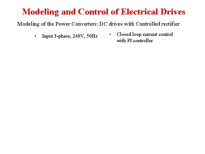 Modeling and Control of Electrical Drives Modeling of the Power Converters: DC drives with Modeling and Control of Electrical Drives Modeling of the Power Converters: DC drives with