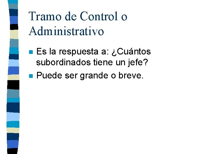 Tramo de Control o Administrativo n n Es la respuesta a: ¿Cuántos subordinados tiene