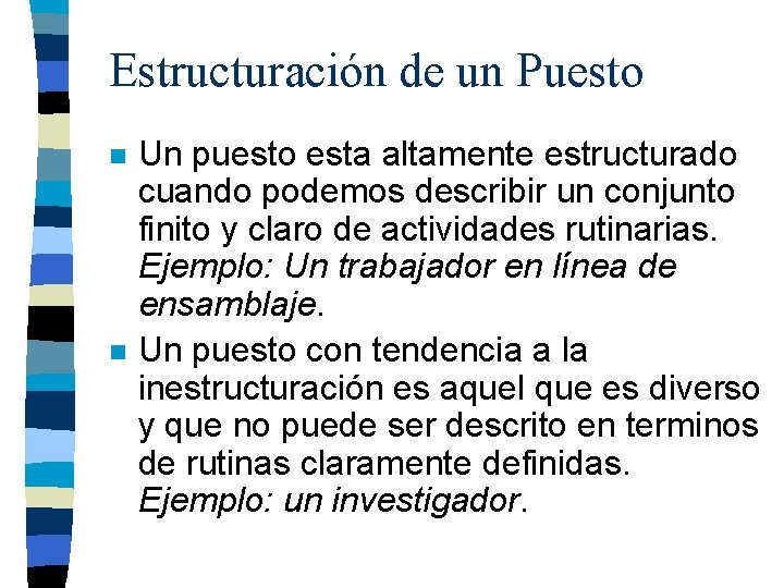 Estructuración de un Puesto n n Un puesto esta altamente estructurado cuando podemos describir