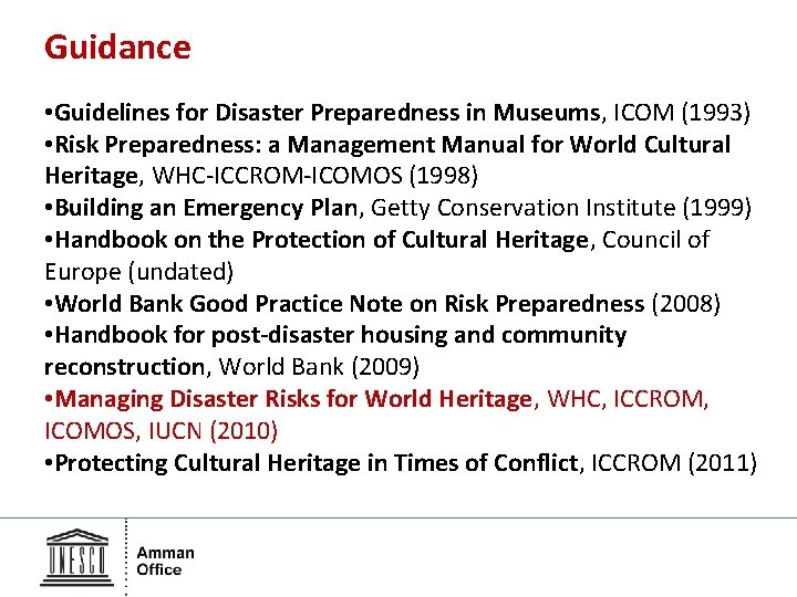 Guidance • Guidelines for Disaster Preparedness in Museums, ICOM (1993) • Risk Preparedness: a