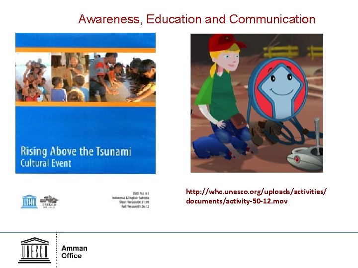 Awareness, Education and Communication http: //whc. unesco. org/uploads/activities/ documents/activity-50 -12. mov 