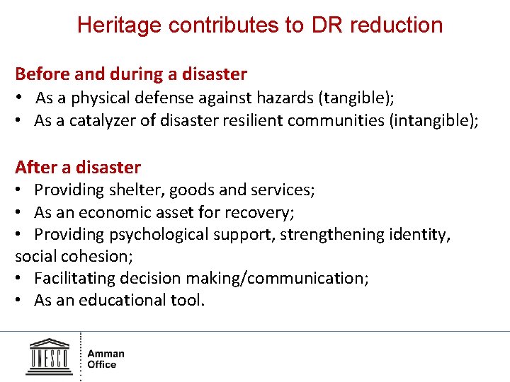 Heritage contributes to DR reduction Before and during a disaster • As a physical