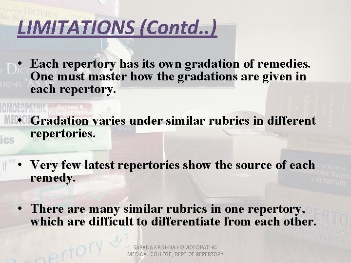 LIMITATIONS (Contd. . ) • Each repertory has its own gradation of remedies. One