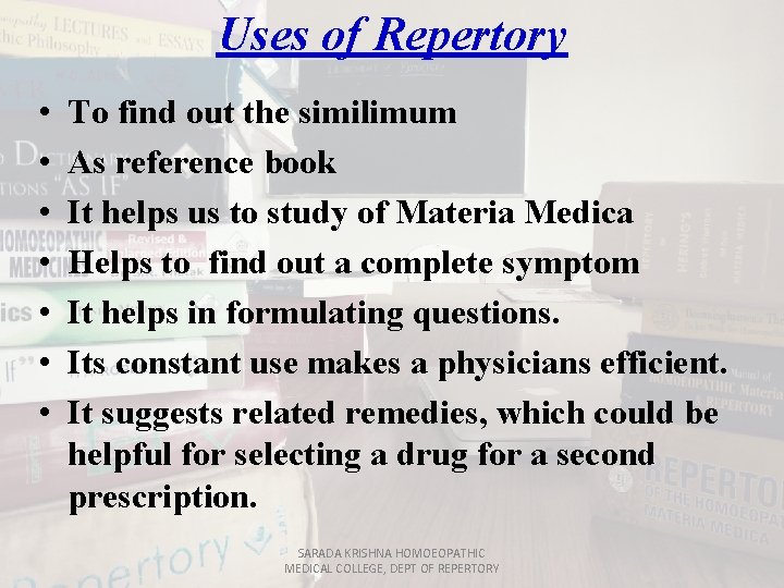 Uses of Repertory • • To find out the similimum As reference book It