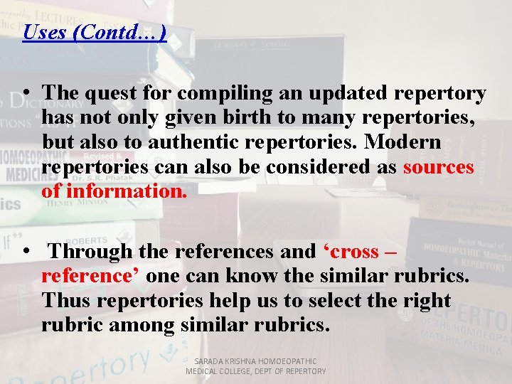 Uses (Contd…) • The quest for compiling an updated repertory has not only given