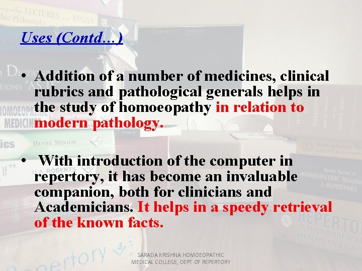 Uses (Contd…) • Addition of a number of medicines, clinical rubrics and pathological generals